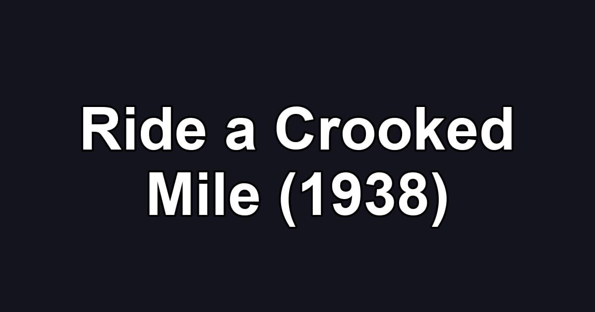 Ride a Crooked Mile (1938)