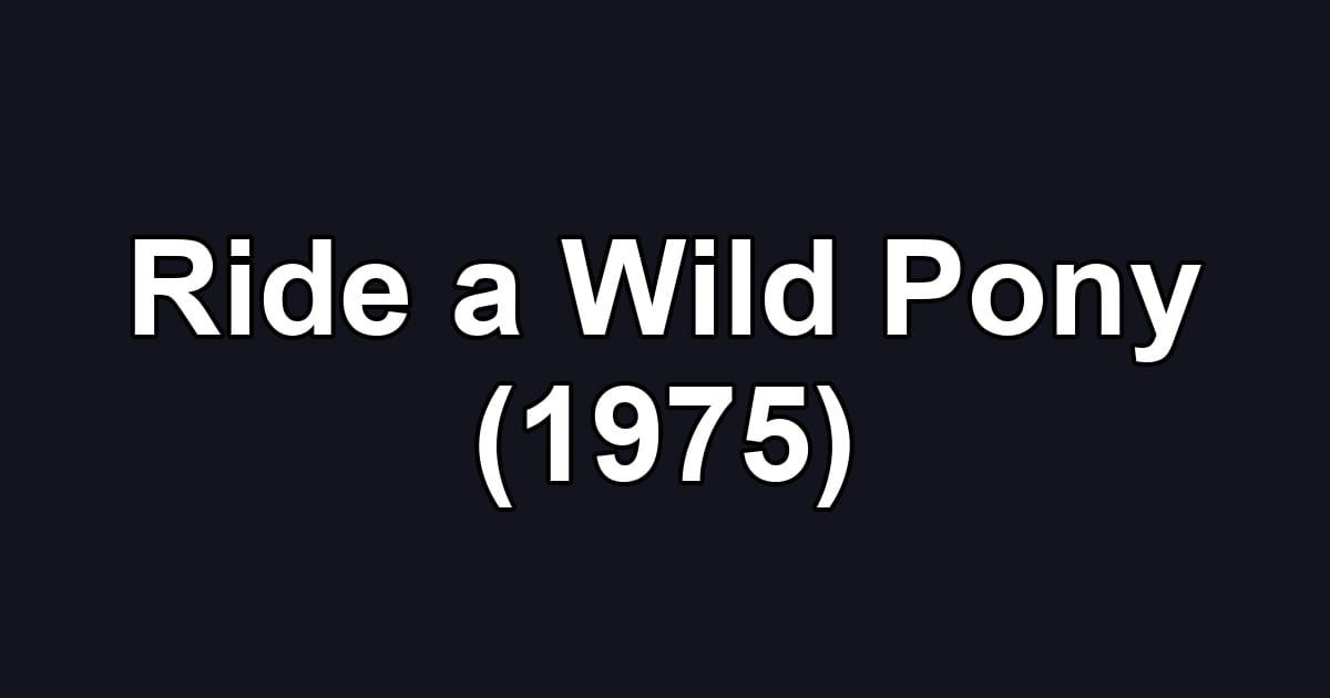 Ride a Wild Pony (1975)