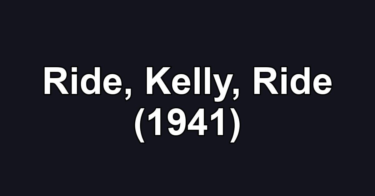 Ride, Kelly, Ride (1941)