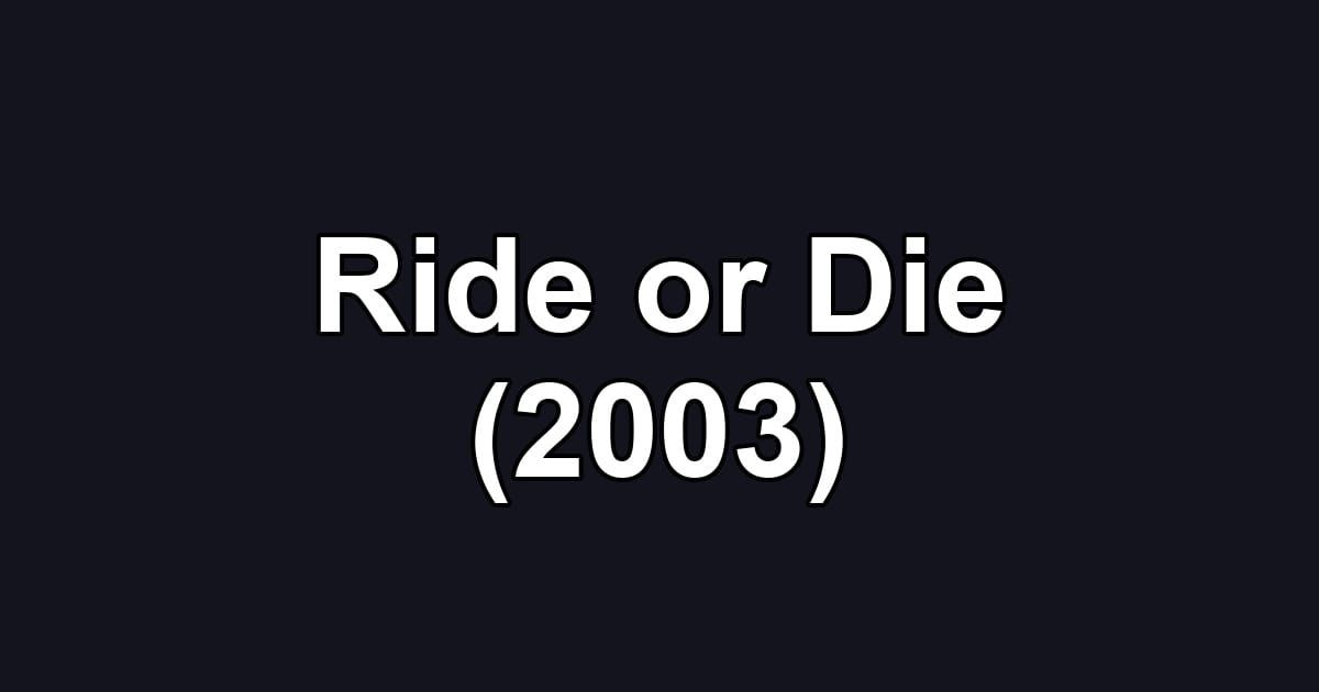 Ride or Die (2003)
