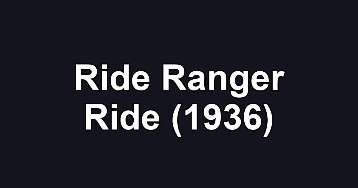 Ride Ranger Ride (1936)