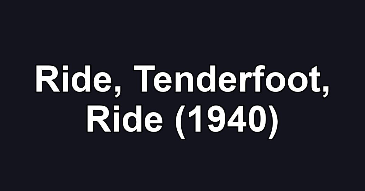 Ride, Tenderfoot, Ride (1940)