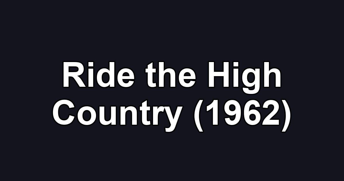 Ride the High Country (1962)