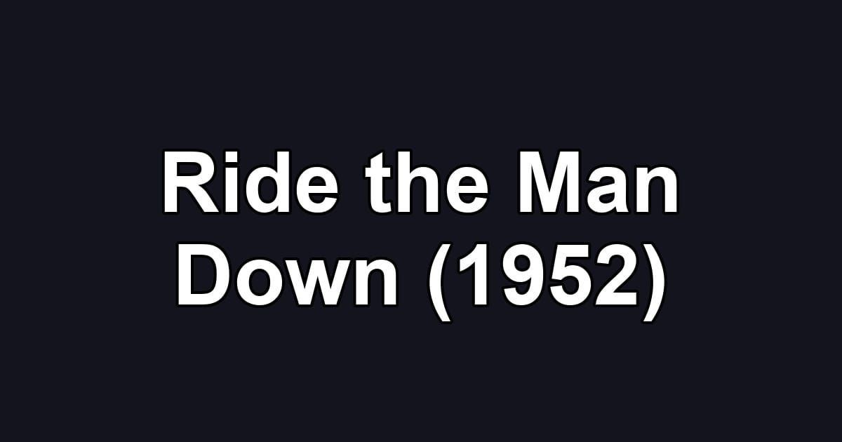 Ride the Man Down (1952)