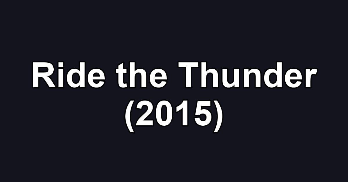 Ride the Thunder (2015)