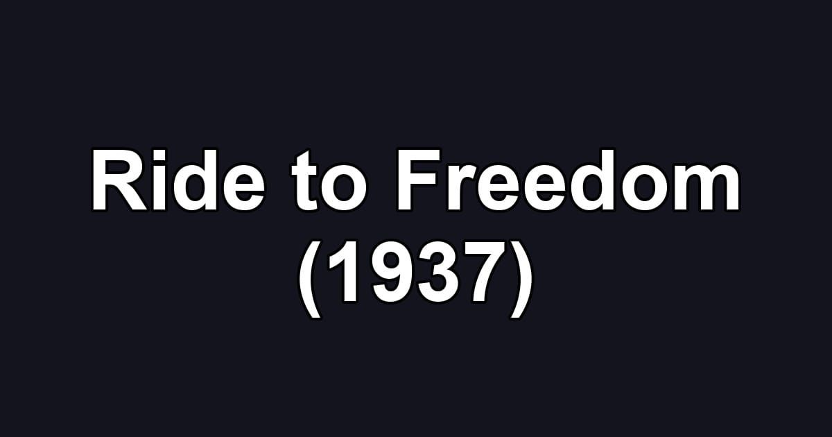 Ride to Freedom (1937)
