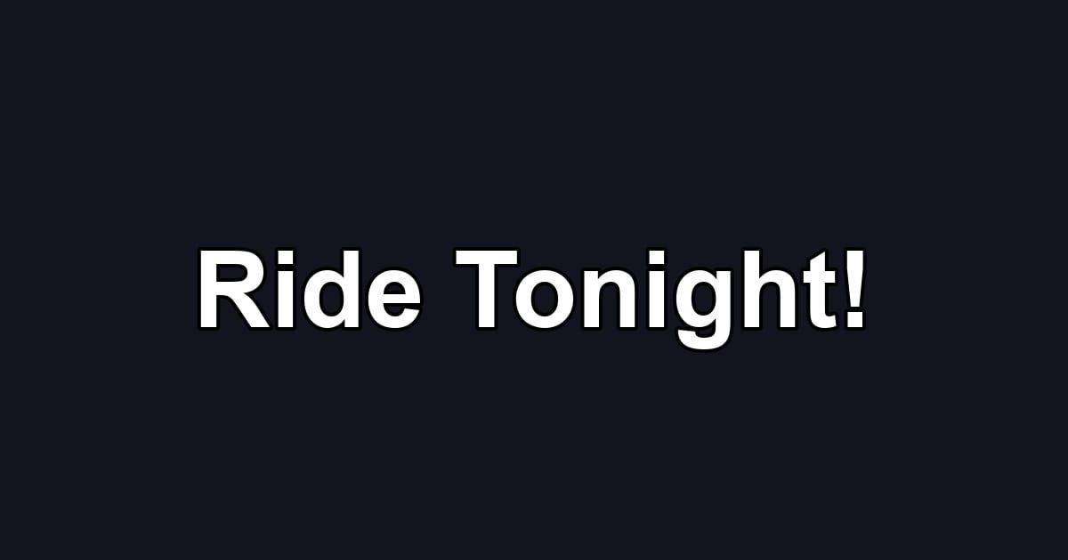 Ride Tonight!