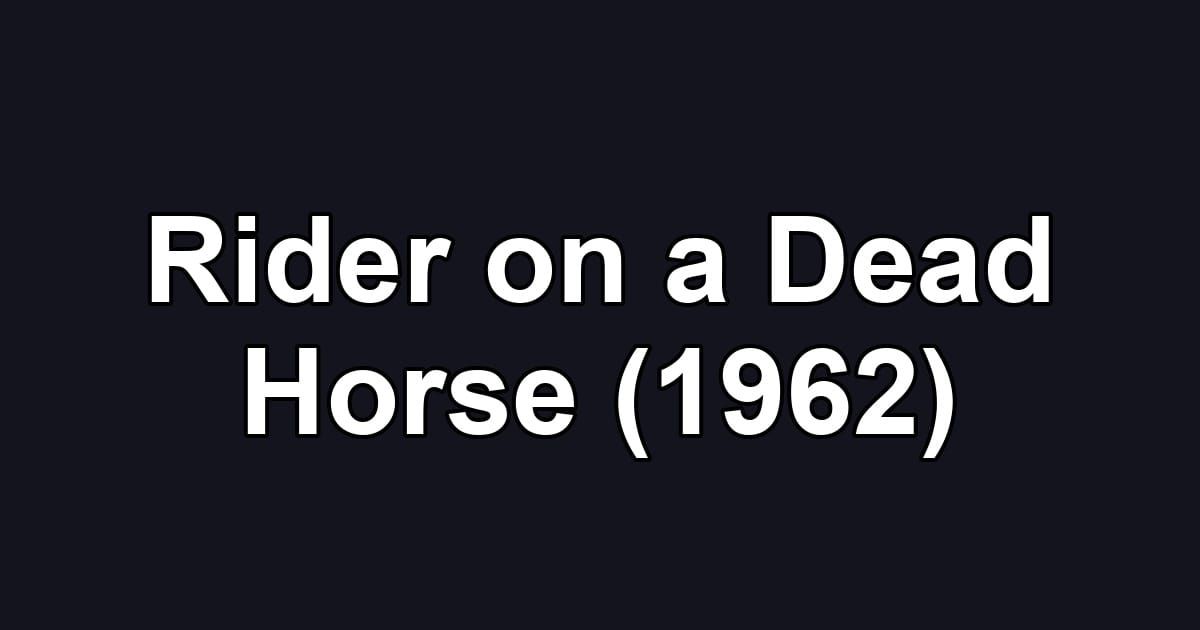 Rider on a Dead Horse (1962)