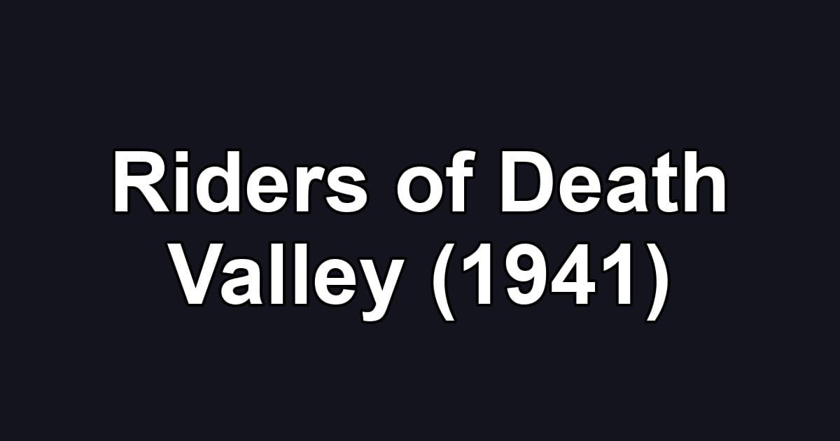 Riders of Death Valley (1941)