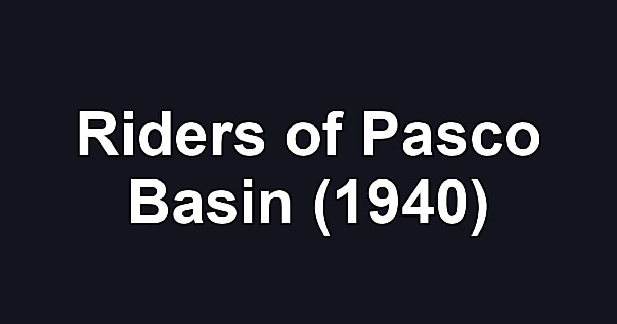 Riders of Pasco Basin (1940)