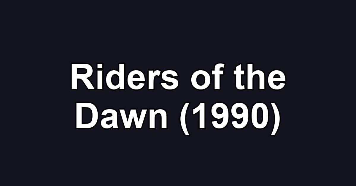 Riders of the Dawn (1990)