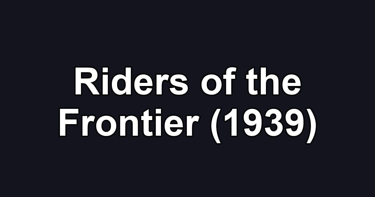 Riders of the Frontier (1939)