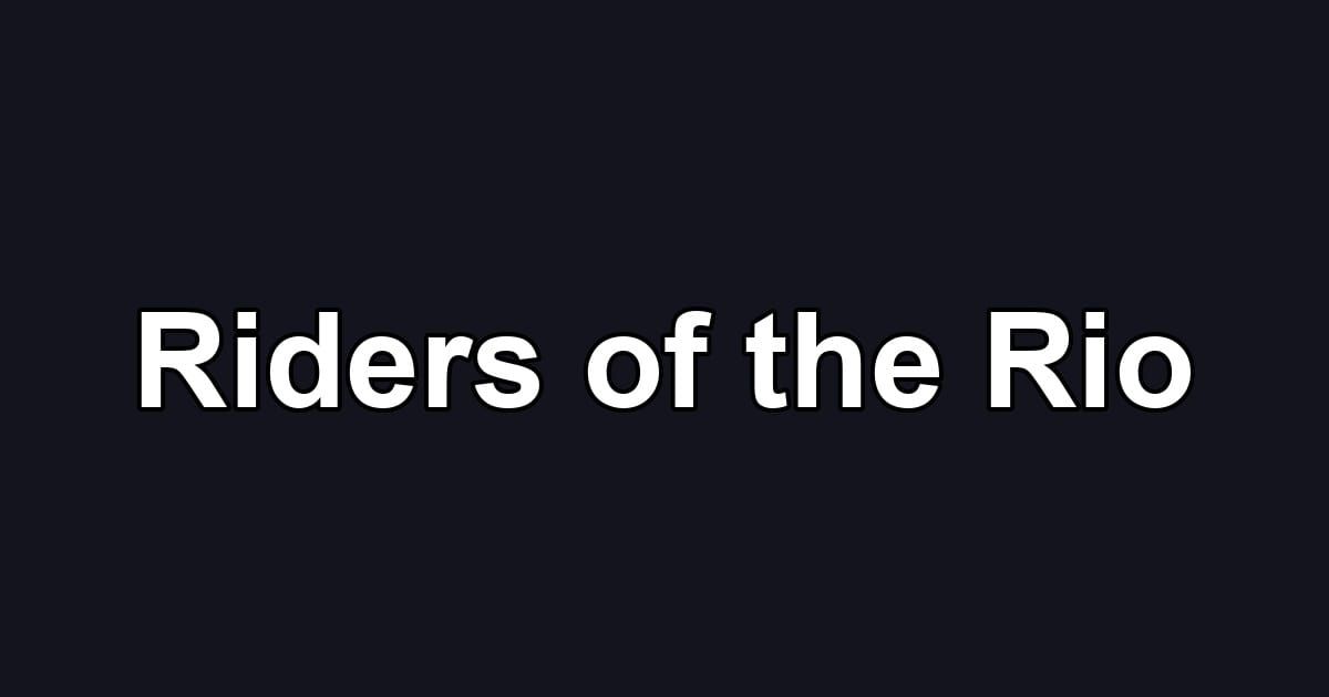 Riders of the Rio