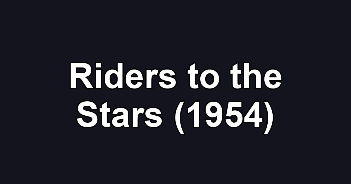 Riders to the Stars (1954)