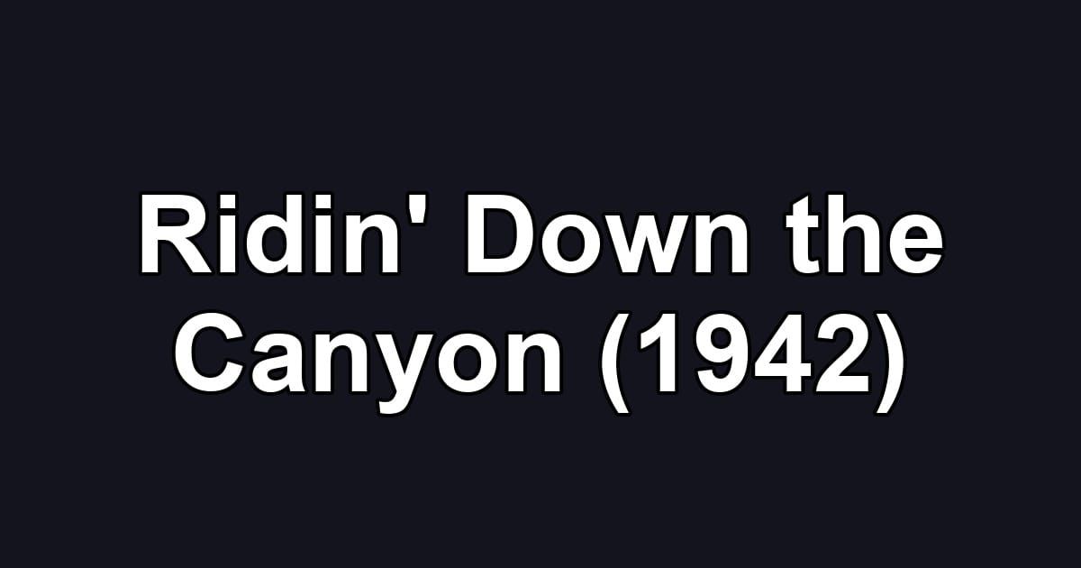 Ridin' Down the Canyon (1942)