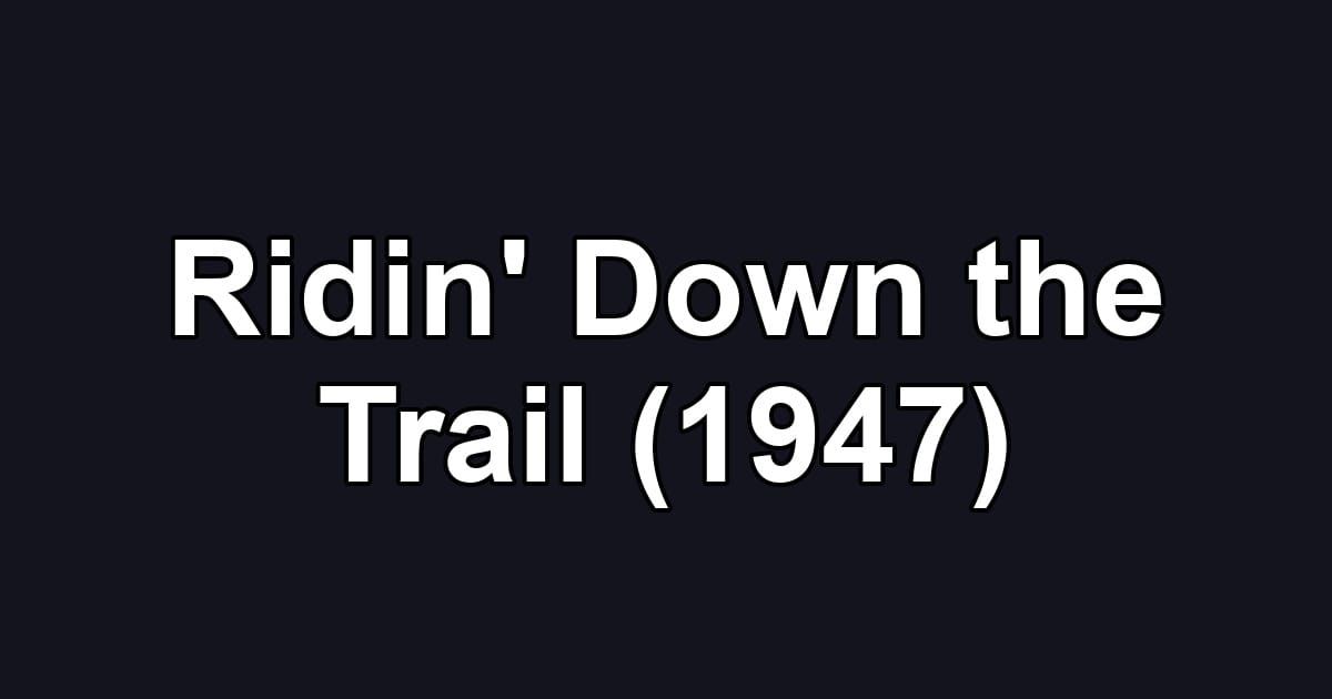 Ridin' Down the Trail (1947)