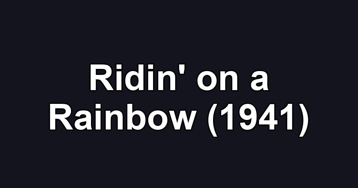 Ridin' on a Rainbow (1941)