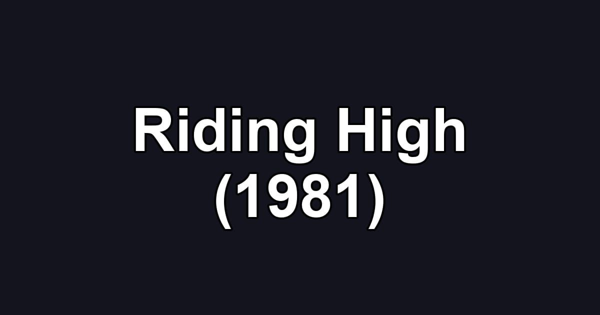 Riding High (1981)
