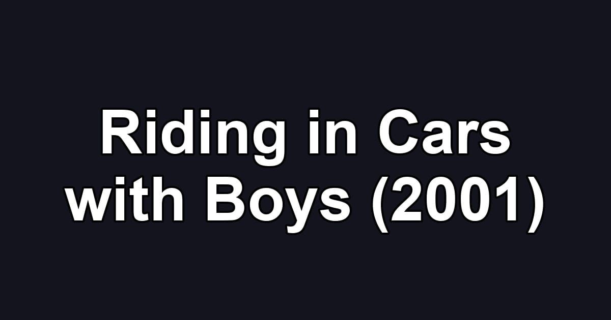 Riding in Cars with Boys (2001)