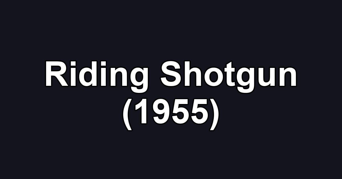 Riding Shotgun (1955)