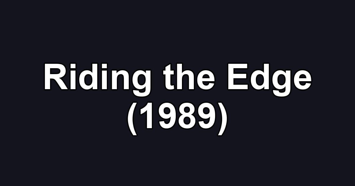 Riding the Edge (1989)