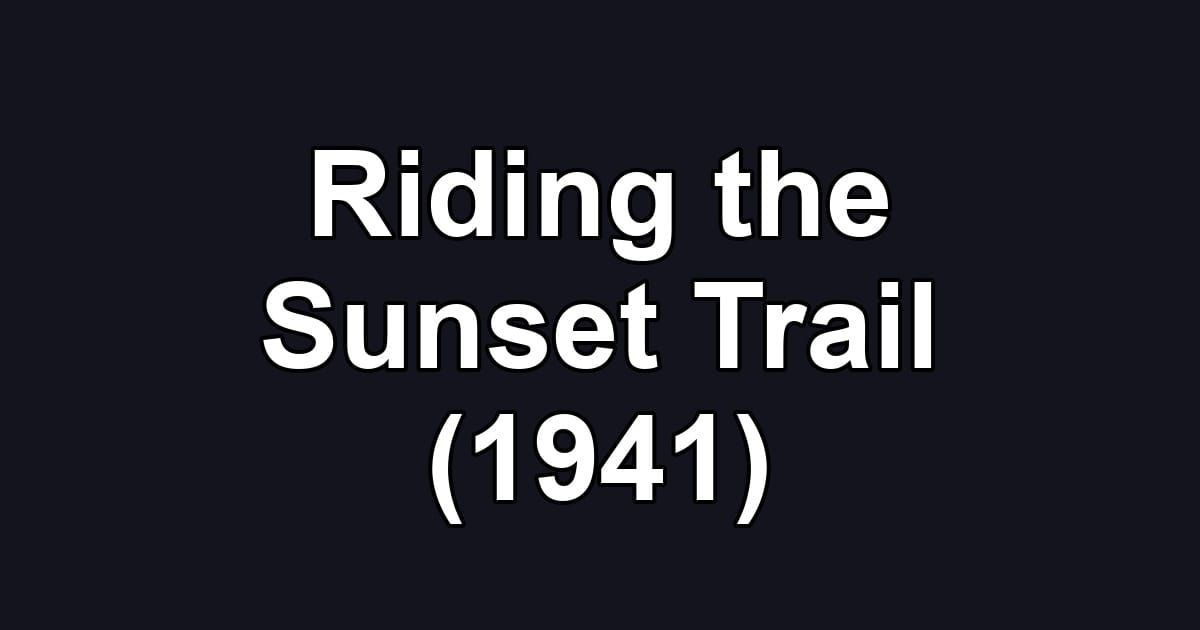 Riding the Sunset Trail (1941)