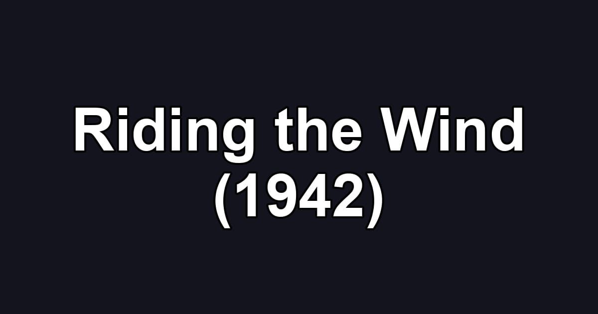 Riding the Wind (1942)