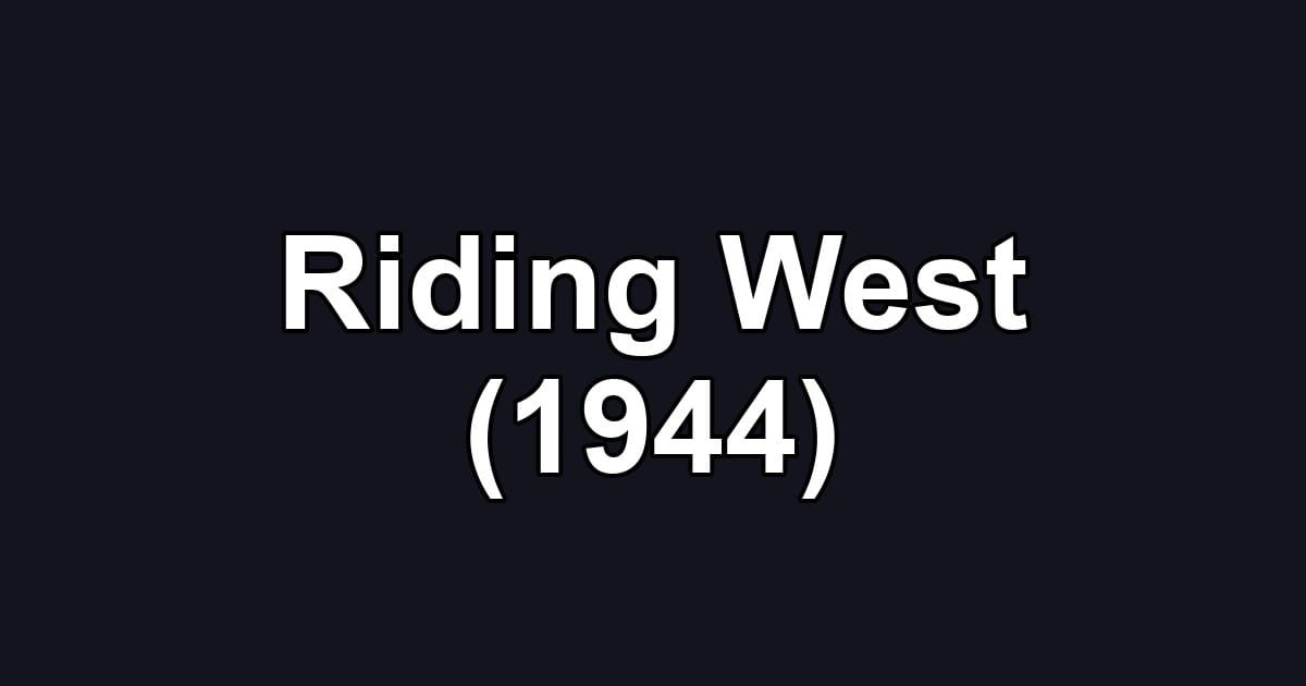 Riding West (1944)
