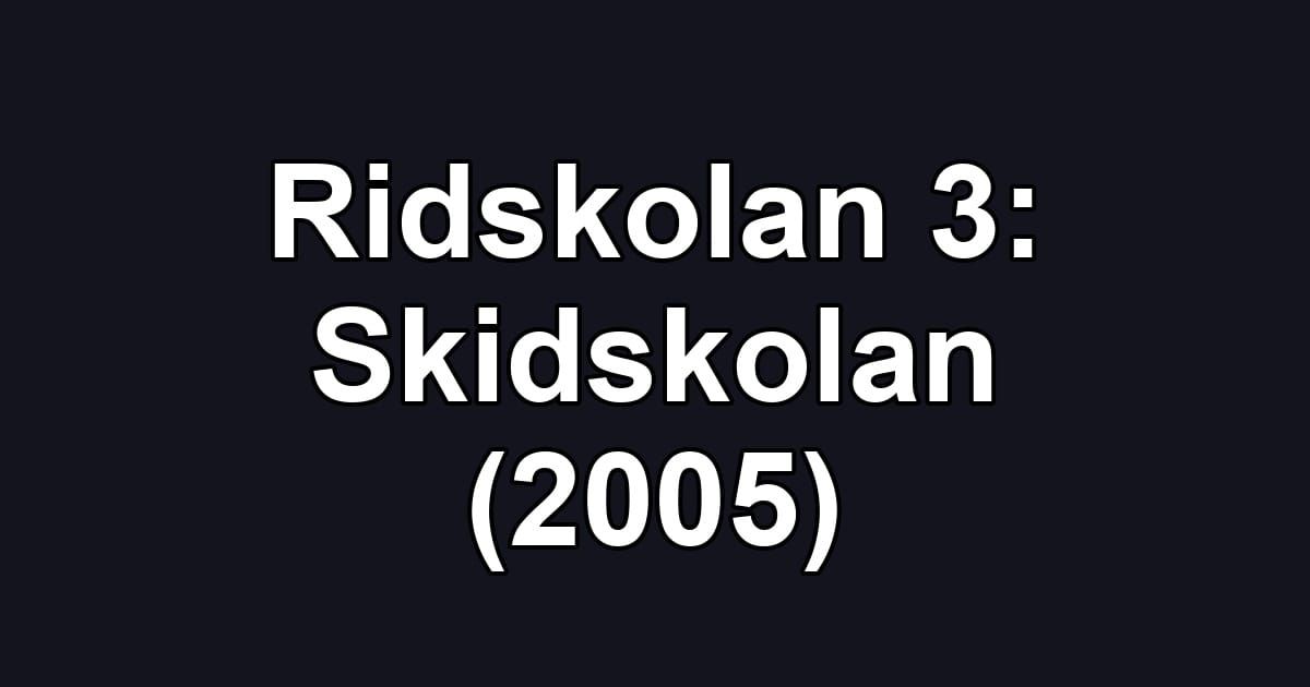 Ridskolan 3: Skidskolan (2005)