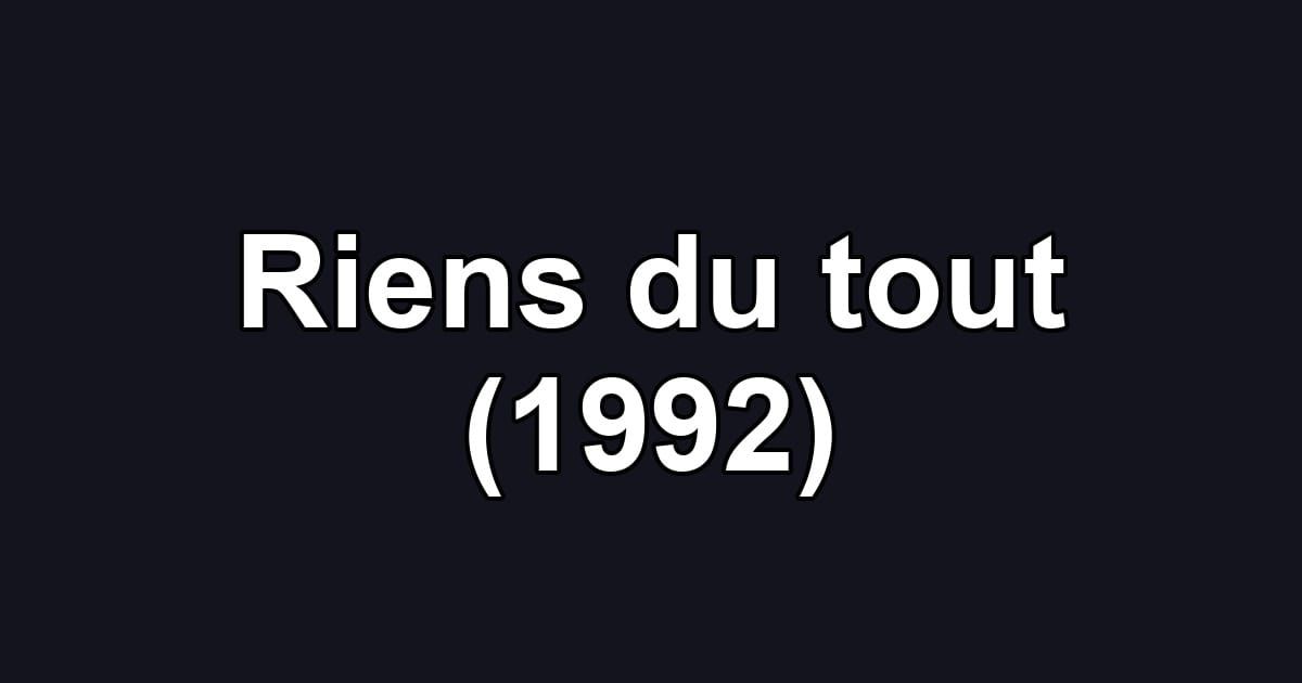 Riens du tout (1992)