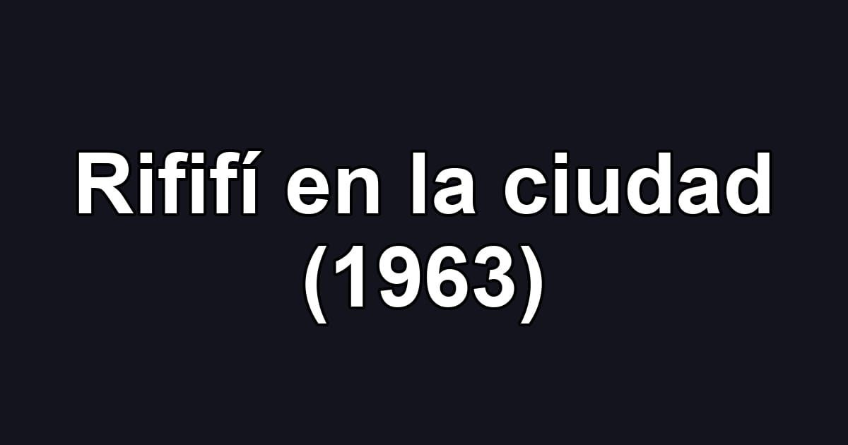 Rififí en la ciudad (1963)
