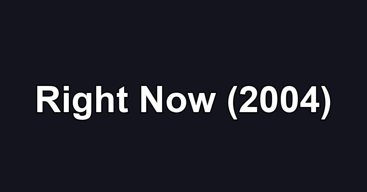 Right Now (2004)