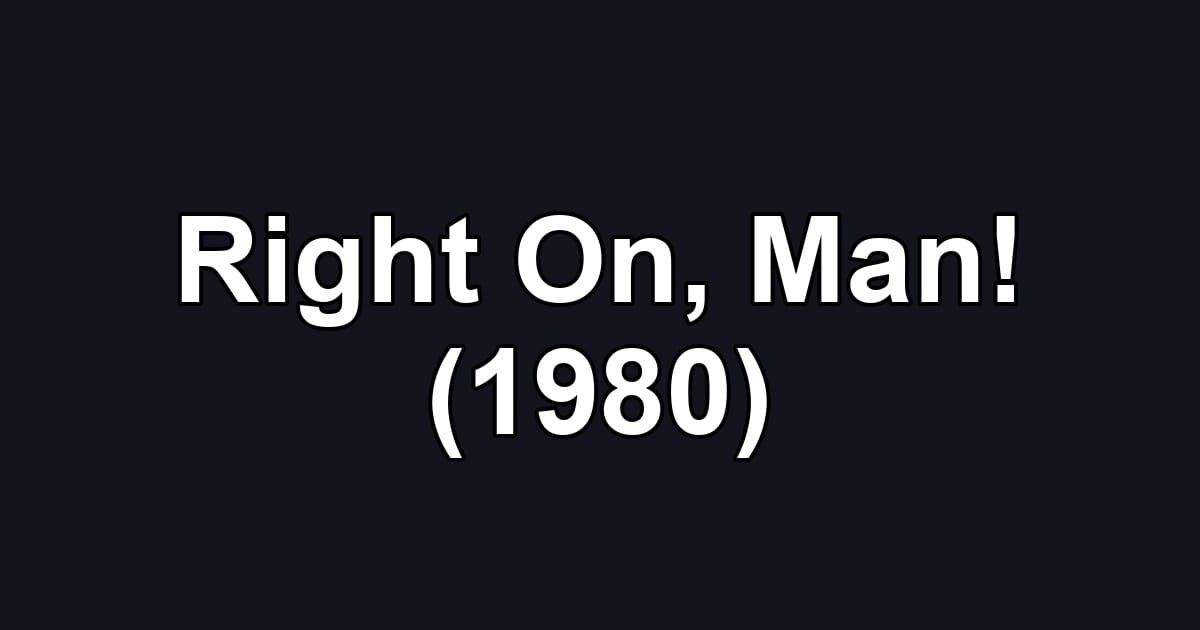 Right On, Man! (1980)