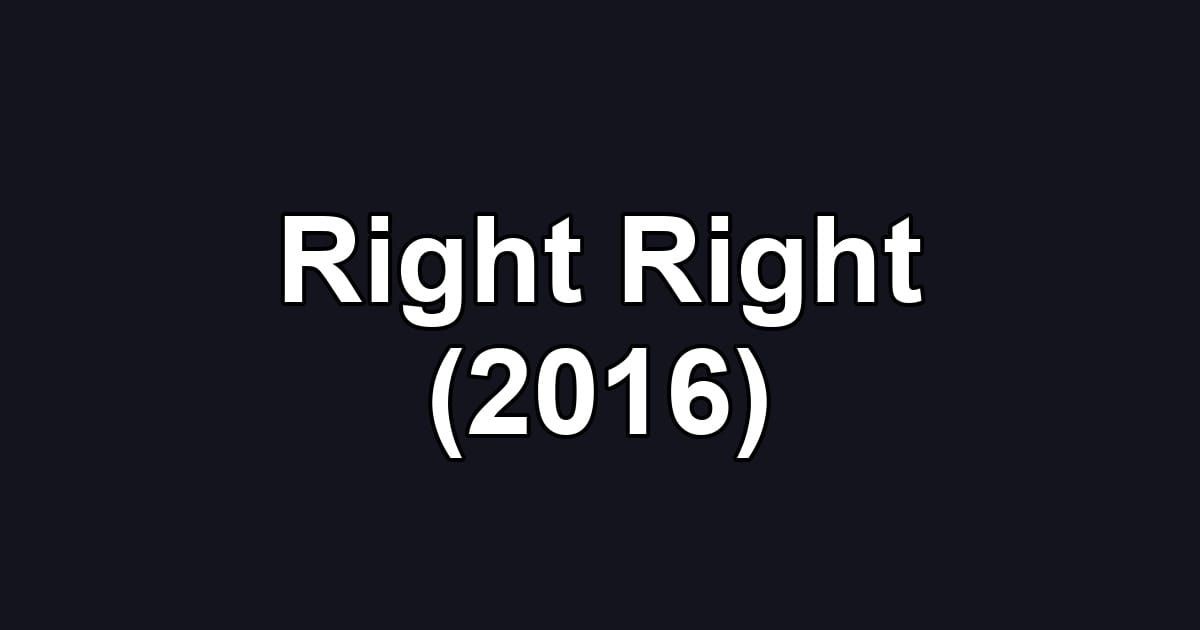 Right Right (2016)