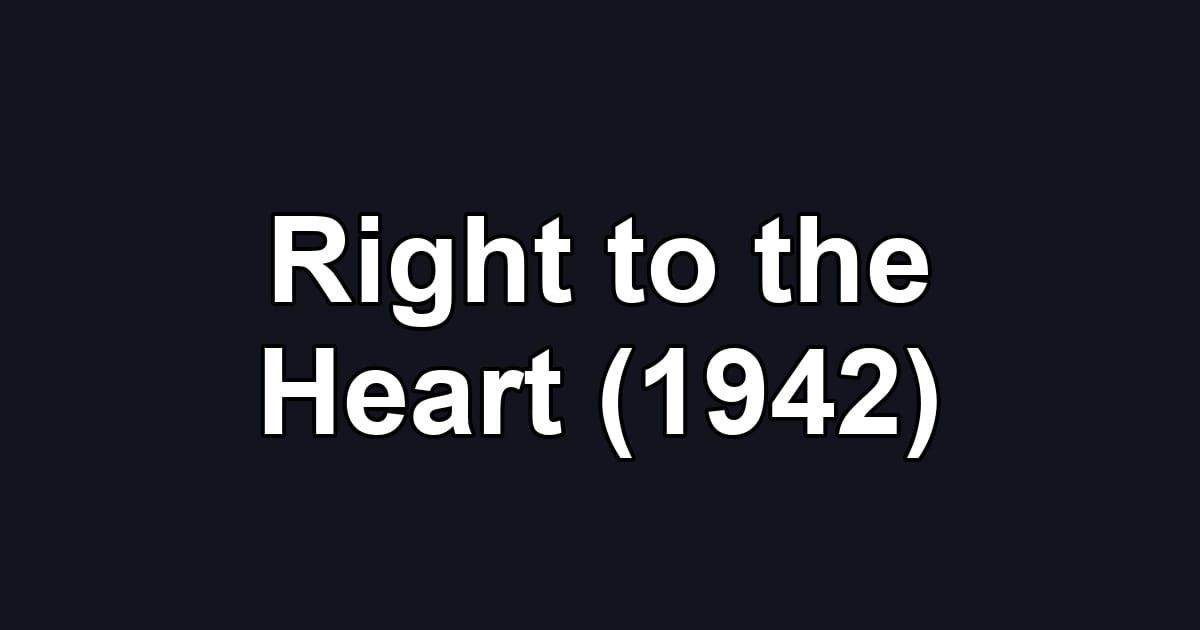 Right to the Heart (1942)