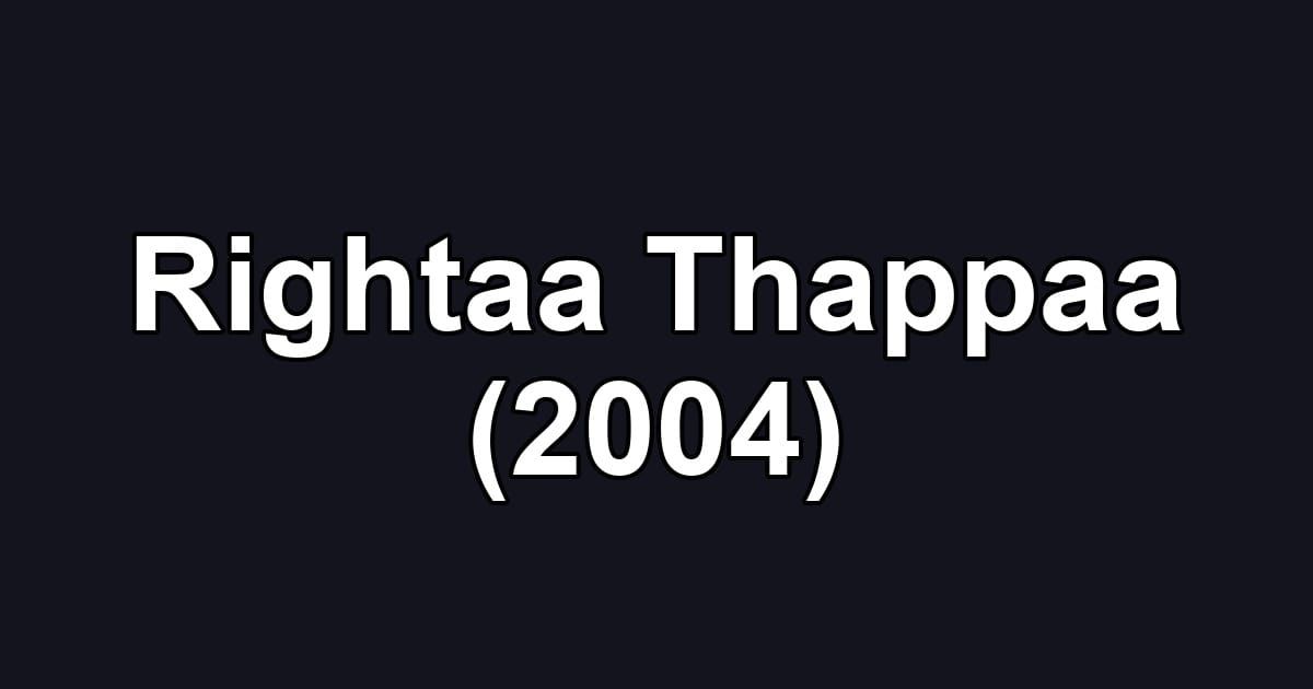 Rightaa Thappaa (2004)