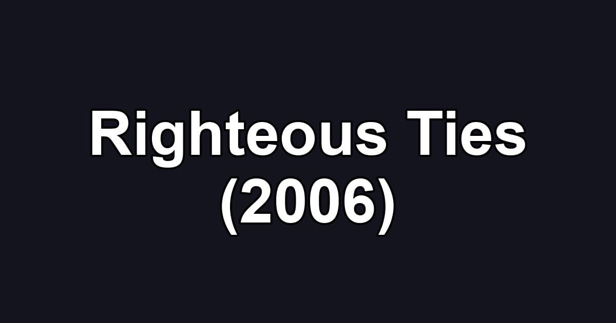 Righteous Ties (2006)