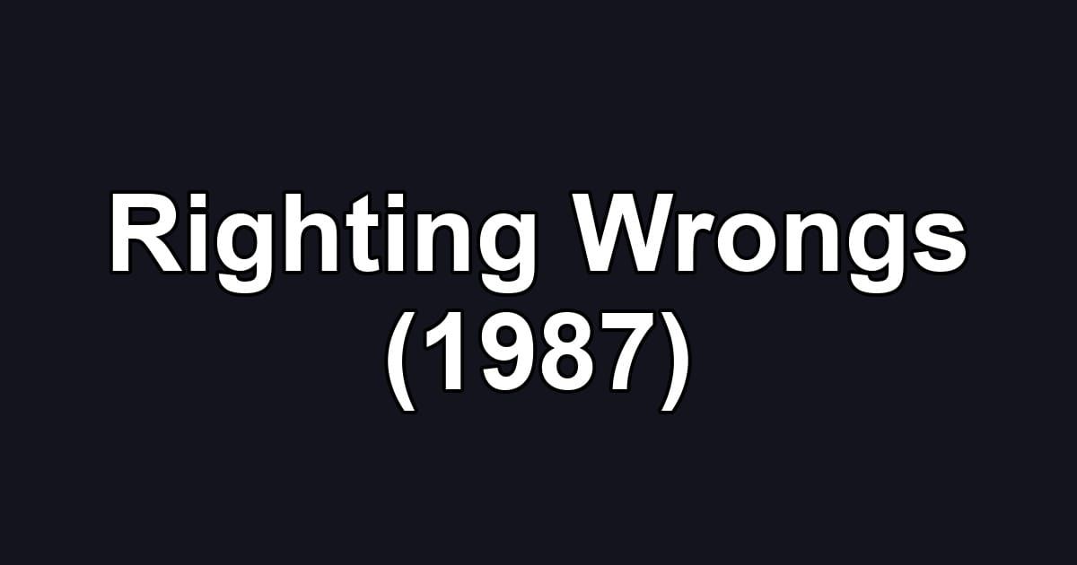 Righting Wrongs (1987)