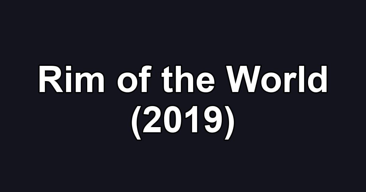 Rim of the World (2019)