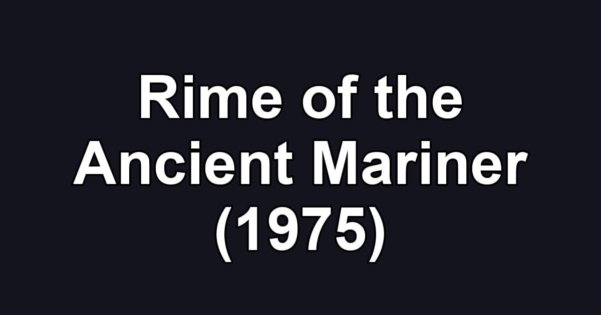 Rime of the Ancient Mariner (1975)