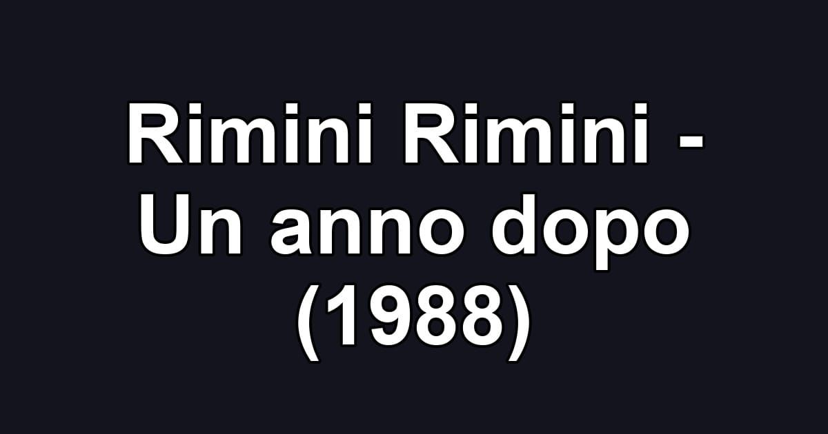 Rimini Rimini - Un anno dopo (1988)