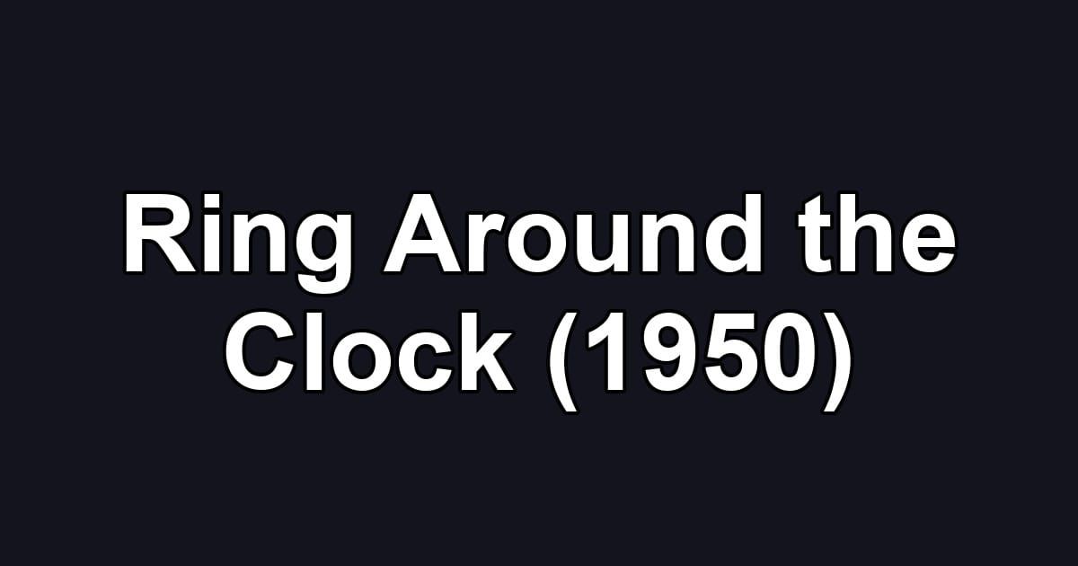 Ring Around the Clock (1950)