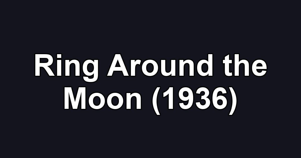 Ring Around the Moon (1936)