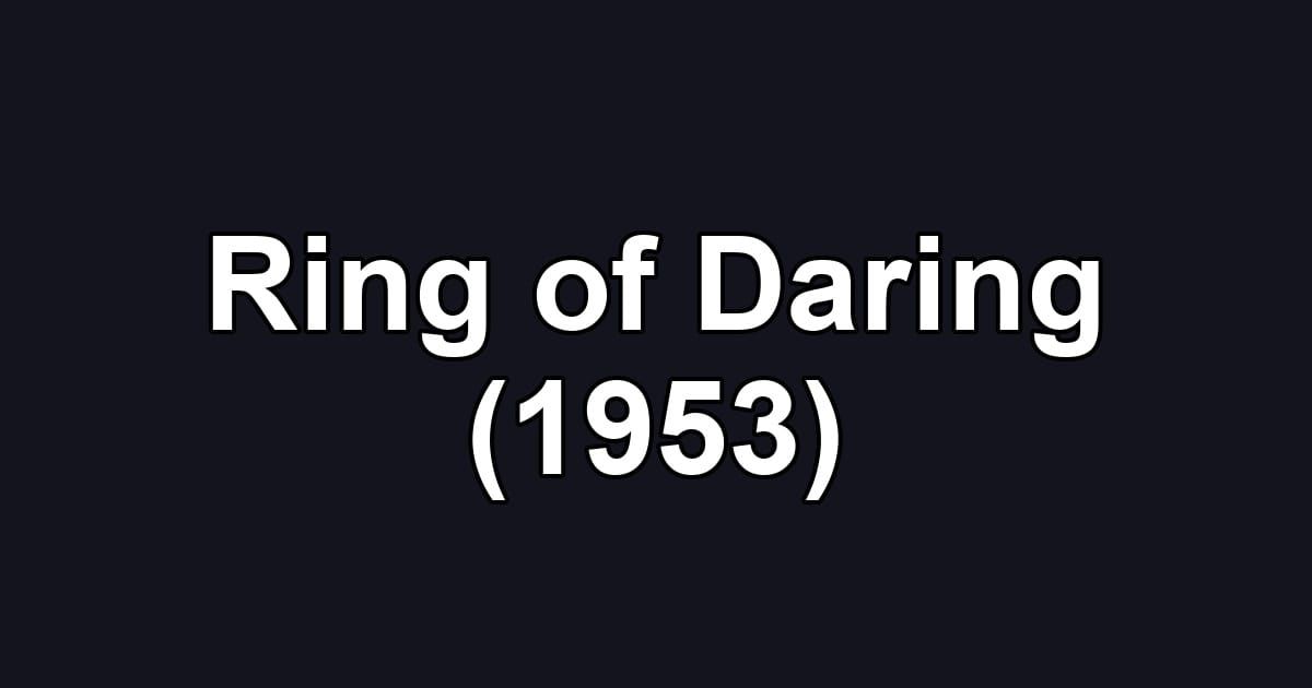 Ring of Daring (1953)