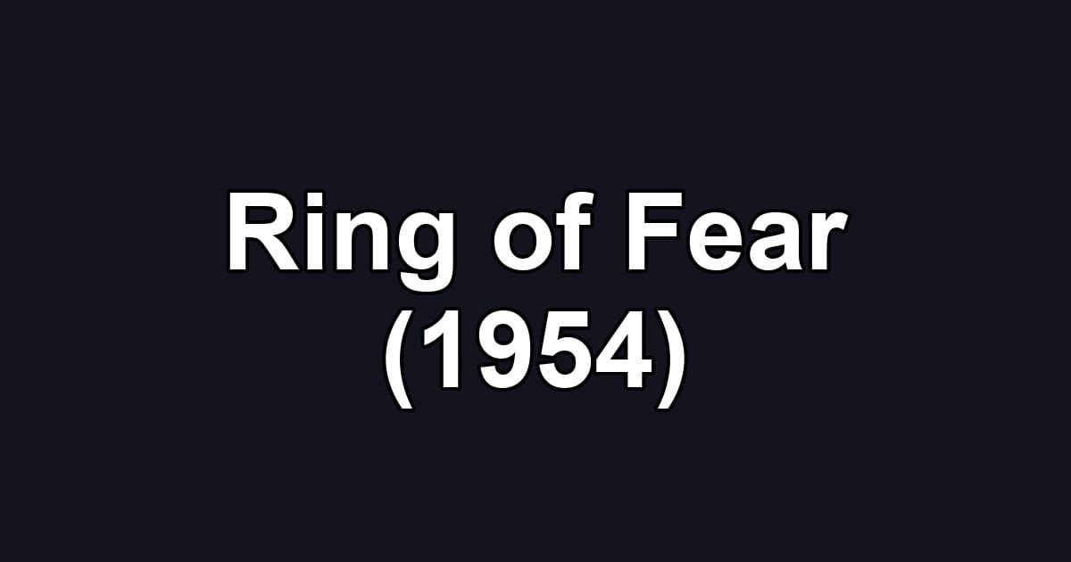 Ring of Fear (1954)