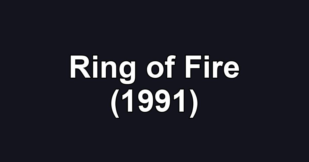 Ring of Fire (1991)