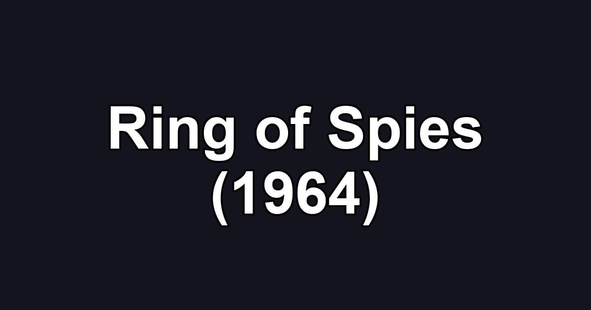 Ring of Spies (1964)