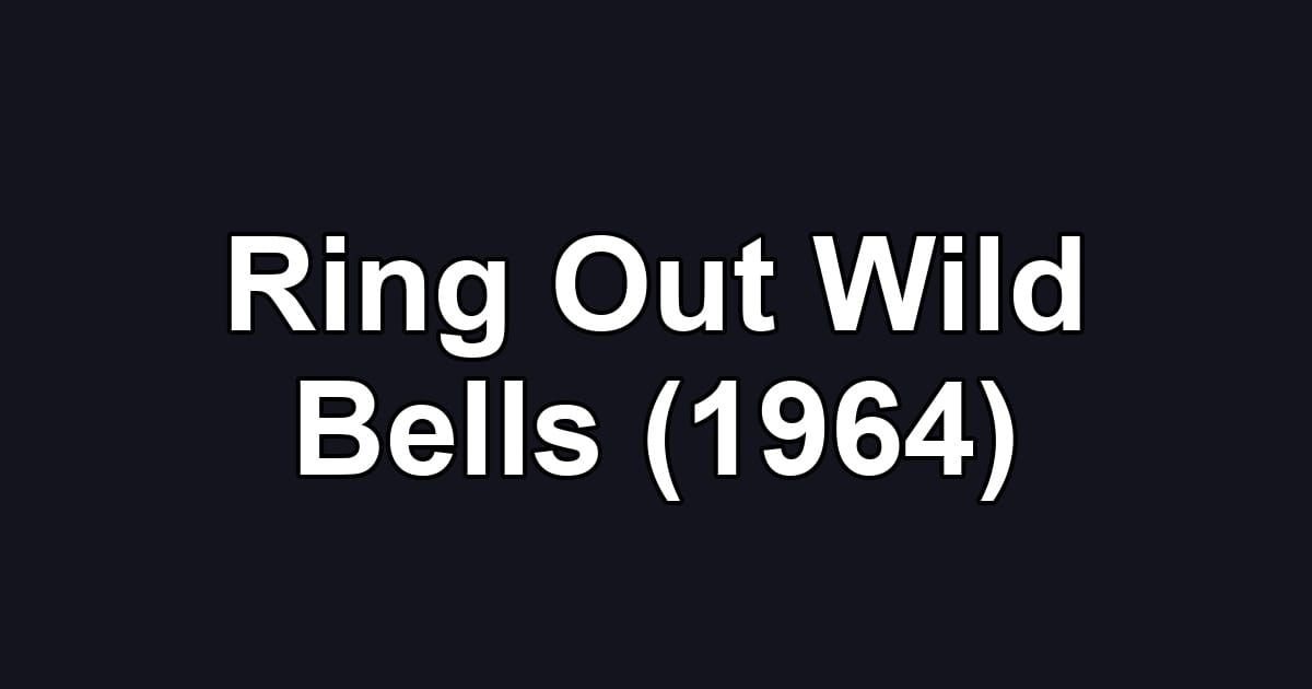 Ring Out Wild Bells (1964)