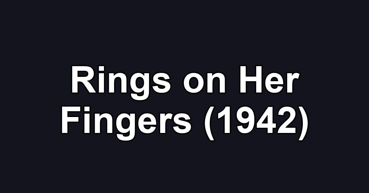 Rings on Her Fingers (1942)