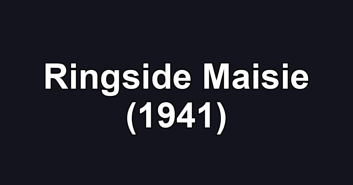Ringside Maisie (1941)